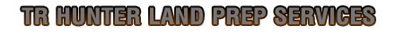 TR Hunter offers Land Clearing and Prep Services - Brush Hog Mowing, land clearing, landscape prep for both residential and commercial job sites